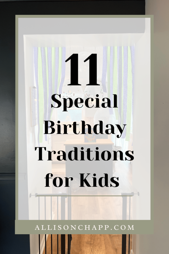 The introduction graphic that says "11 Special Birthday Traditions for Kids". In the background of the image is a faded out picture of a decorated entryway with green and purple streamers and balloons to a kitchen with a birthday present on the island.