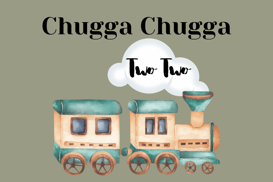 A graphic of a brown and green train and an attached box car. Puffing out of the train are clouds with the words "two two" on the clouds. The words "Chugga Chugga" centered above the train.