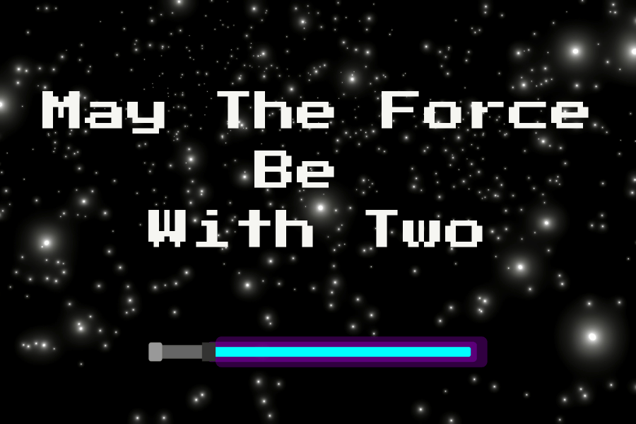 A graphic of a starry night sky with words "May The Force Be With Two" centered in the middle. Under the words is blue lightsaber.