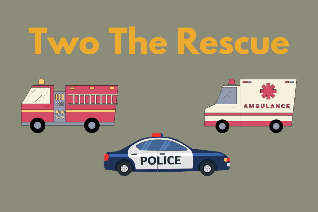 A graphic of a red firetruck, blue police car, and red and cream ambulance all in a row in the middle of the graphic. The words "Two The Rescue" in orange centered above the trucks and car. The background is green.