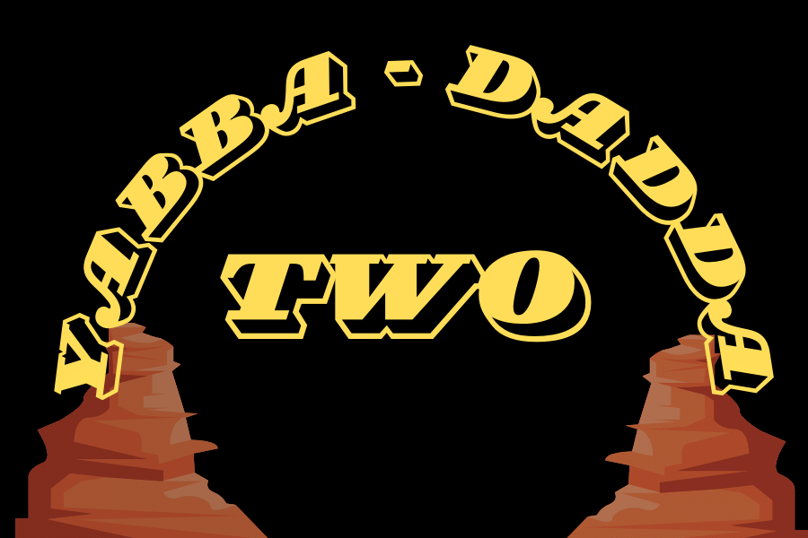 Graphic of two red boulders in each of the lower corners of the images. The words "Yabba-Dadda Two" is the main focus of the image.